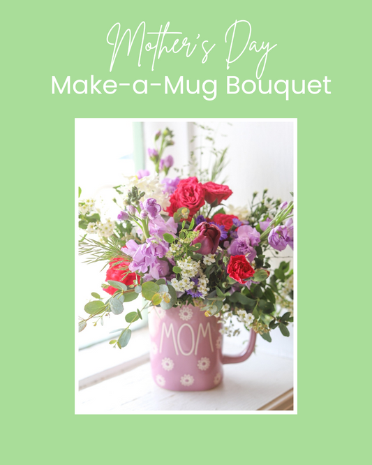 Mother's Day: Make-a-Mug Bouquet